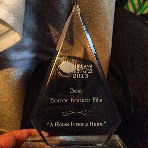 A House is Not A Home wins Best Horror Feature Film at the Burbank International Film Festival 2013