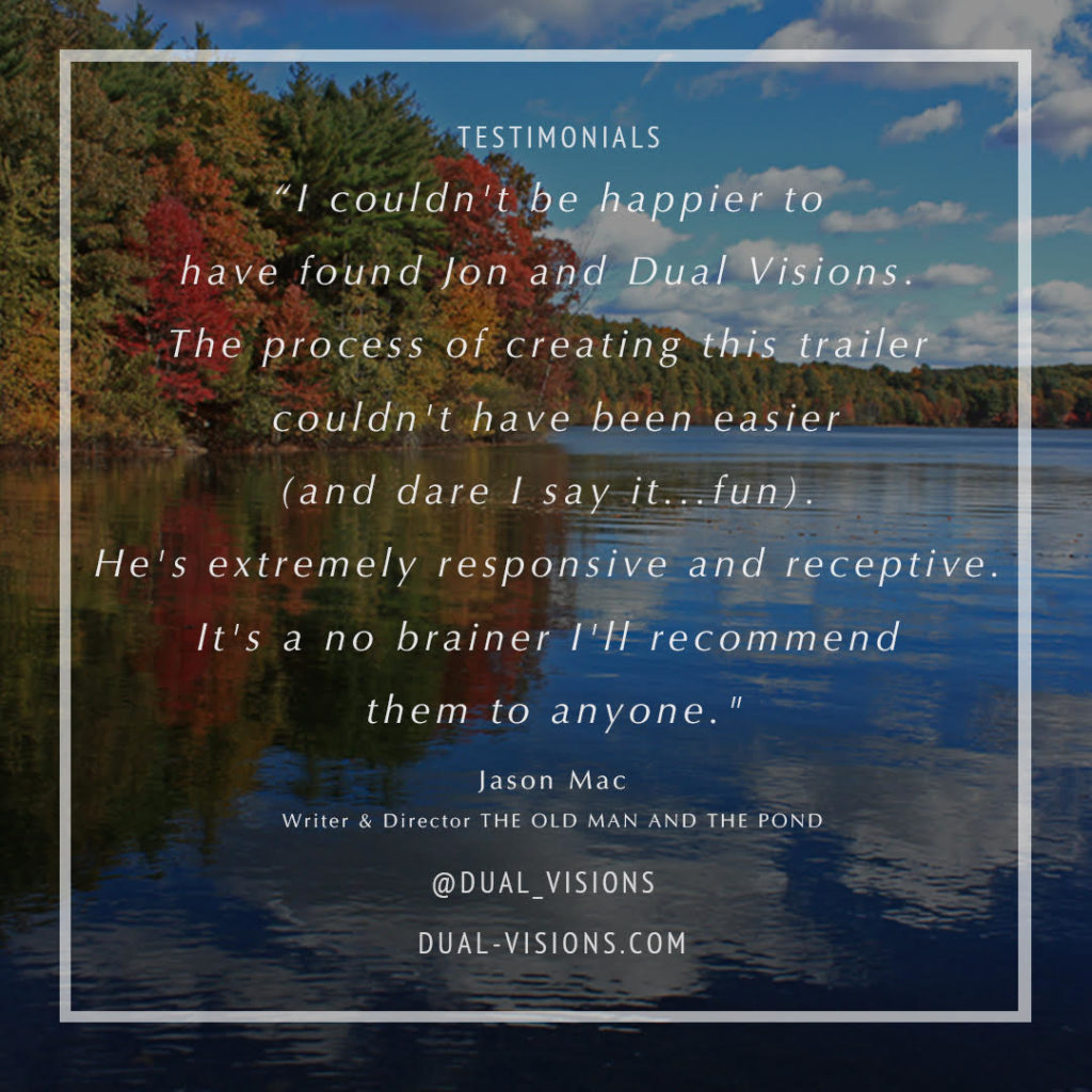 Dual Visions - Client Testimonials - The Old Man and the Pond